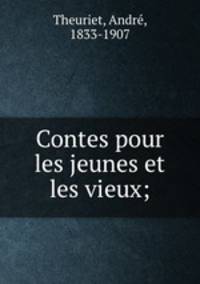 Contes pour les jeunes et les vieux;