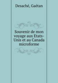 Souvenir de mon voyage aux Etats-Unis et au Canada microforme