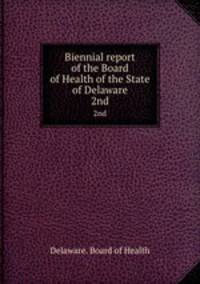 Biennial report of the Board of Health of the State of Delaware. 2nd