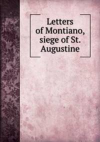 Letters of Montiano, siege of St. Augustine