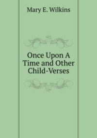 Once Upon A Time and Other Child-Verses