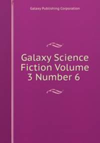 Galaxy Science Fiction Volume 3 Number 6