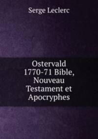 Le Nouveau Testament. Et Apocryphes