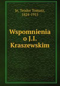 Wspomnienia o J.I. Kraszewskim
