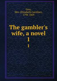 The gambler`s wife, a novel. 1
