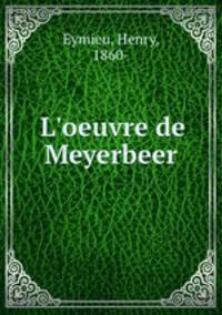 L`oeuvre de Meyerbeer