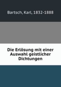 Die Erlsung mit einer Auswahl geistlicher Dichtungen