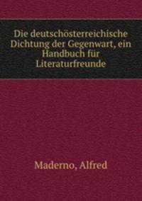 Die deutschsterreichische Dichtung der Gegenwart, ein Handbuch fr Literaturfreunde