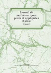 Journal de mathmatiques pures et appliques. 2 ser.2