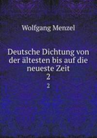 Deutsche Dichtung von der ltesten bis auf die neueste Zeit. 2