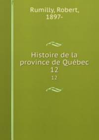 Histoire de la province de Qubec. 12