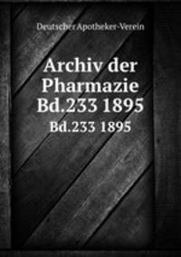 Archiv der Pharmazie. Bd.233 1895