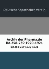 Archiv der Pharmazie. Bd.258-259 1920-1921