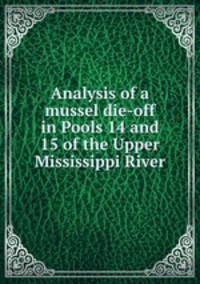 Analysis of a mussel die-off in Pools 14 and 15 of the Upper Mississippi River