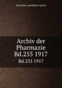 Archiv der Pharmazie. Bd.255 1917