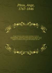 Voyage Cayenne, dans les deux Amriques et chez les anthropophages . contenant le tableau gnral des dports, la vie et les causes de l`exil de l`auteur; des notions particulires . sur la religion, le commerce et les moeurs des sauvages, des noir. 2