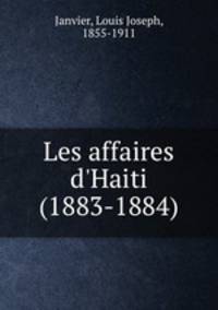 Les affaires d`Haiti (1883-1884)
