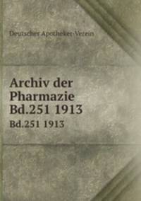 Archiv der Pharmazie. Bd.251 1913