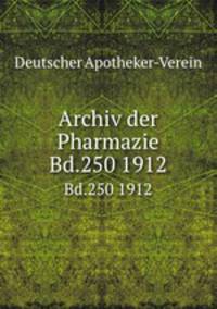 Archiv der Pharmazie. Bd.250 1912