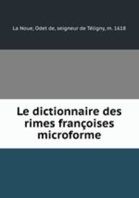 Le dictionnaire des rimes franoises microforme