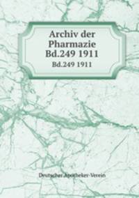 Archiv der Pharmazie. Bd.249 1911