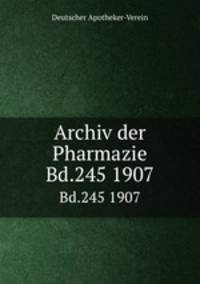 Archiv der Pharmazie. Bd.245 1907