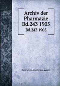 Archiv der Pharmazie. Bd.243 1905