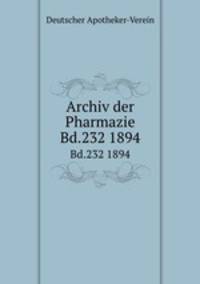 Archiv der Pharmazie. Bd.232 1894