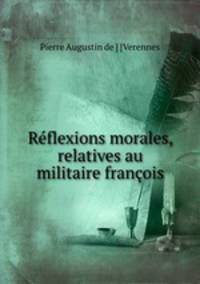 Rflexions morales, relatives au militaire franois