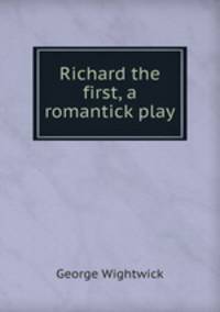 Richard the first, a romantick play