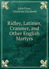 Ridley, Latimer, Cranmer, and Other English Martyrs