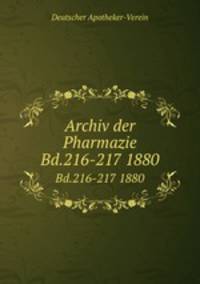 Archiv der Pharmazie. Bd.216-217 1880