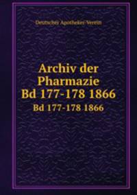 Archiv der Pharmazie. Bd 177-178 1866