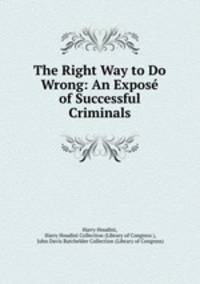 The Right Way to Do Wrong: An Expos of Successful Criminals