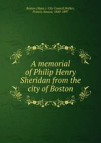 A memorial of Philip Henry Sheridan from the city of Boston