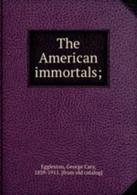 The American immortals;