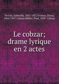 Le cobzar; drame lyrique en 2 actes