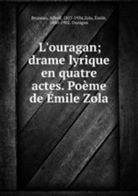 L`ouragan; drame lyrique en quatre actes. Pome de mile Zola
