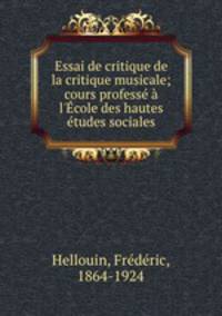 Essai de critique de la critique musicale; cours profess l`cole des hautes tudes sociales