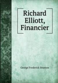Richard Elliott, Financier