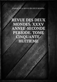 REVUE DES DEUX MONDES. XXXV ANNEE-SECONDE PERIODE. TOME CINQUANTE-HUITIEME.