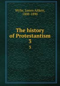 The history of Protestantism. 3