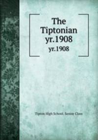 The Tiptonian. yr.1908