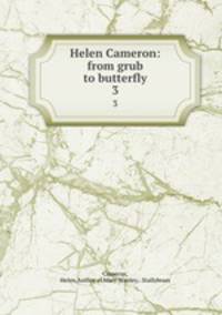 Helen Cameron: from grub to butterfly. 3
