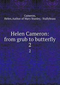 Helen Cameron: from grub to butterfly. 2