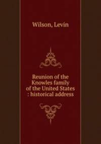 Reunion of the Knowles family of the United States : historical address