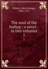 The soul of the bishop : a novel : in two volumes. 1