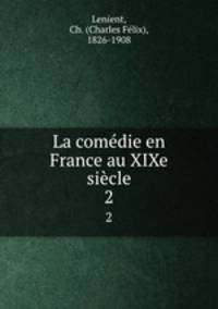 La comdie en France au XIXe sicle. 2