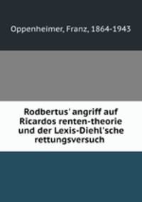 Rodbertus` angriff auf Ricardos renten-theorie und der Lexis-Diehl`sche rettungsversuch