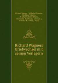 Richard Wagners Briefwechsel mit seinen Verlegern
